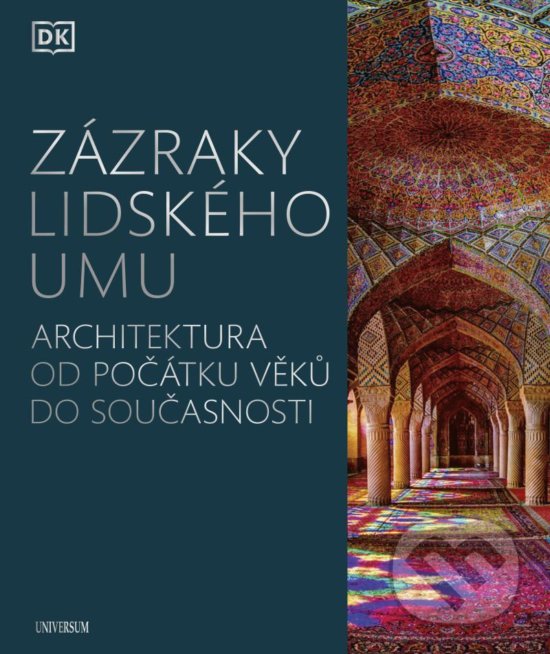 Levně Zázraky lidského umu - Architektura od počátku věků do současnosti - kniha z kategorie Architektúra