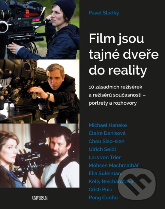 Film jsou tajné dveře do reality - 10 zásadních režisérek a režisérů současnosti – portréty a rozhovory - Pavel Sladký, Universum, 2020