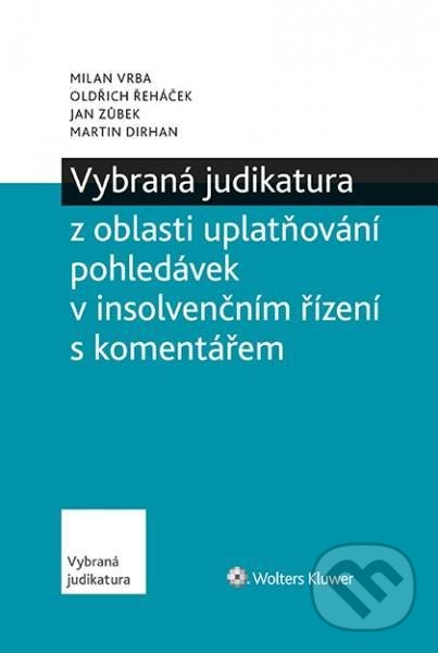 Levně Vybraná judikatura z oblasti uplatňování pohledávek v insolvenčním řízení s komentářem - kniha z kategorie Biznis a manažment