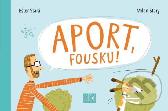 Levně Aport, Fousku! - Ester Stará - kniha z kategorie Rozprávky
