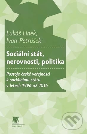 Levně Sociální stát, nerovnosti, politika (Postoje české veřejnosti k sociálnímu státu v letech 1996 až 2016) - kniha z kategorie Sociológia