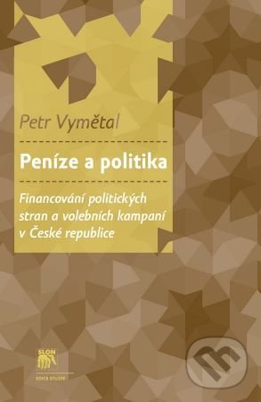 Levně Peníze a politika (Financování politických stran a volebních kampaní v České republice) - kniha z kategorie Sociológia