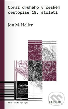 Levně Obraz druhého v českém cestopise 19. století - Jan M. Heller - kniha z kategorie Sociológia