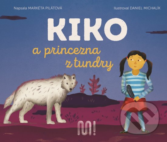 Kniha: Kiko a princezna z tundry (Markéta Pilátová)