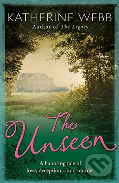 The Unseen - Katherine Webb, Orion, 2011