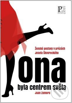 Levně Ona byla centrem světa (Ženské postavy v prózách Josefa Škvoreckého) - kniha z kategorie Literárna veda