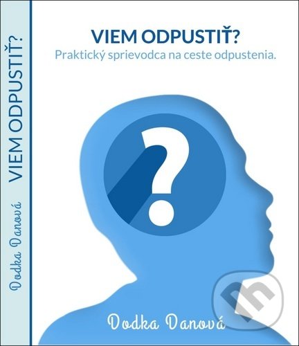 Levně Viem odpustiť? - Dodka Danová - kniha z kategorie Vzťahy a rodina