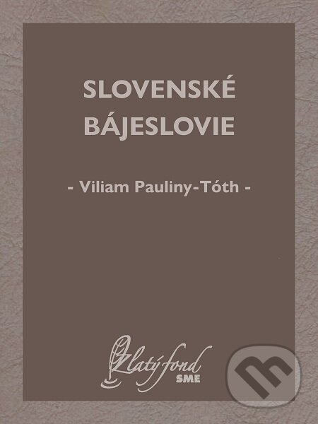Slovenské bájeslovie - Viliam Pauliny-Tóth, Petit Press