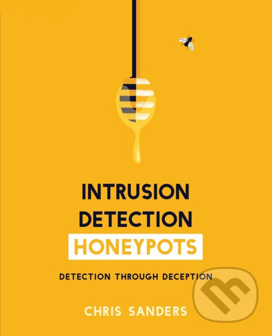 Kniha: Intrusion Detection Honeypots (Chris Sanders)