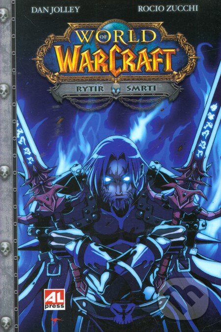 WarCraft 4: Rytíř smrti - Dan Jolley, Rocio Zucchi, Alpress, 2010