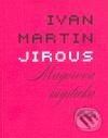 Magorova mystická růže - Ivan Martin Jirous, Vetus Via, 2010