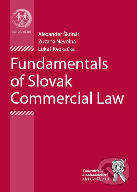 Levně Fundamentals of Slovak Commercial Law - Alexander Škrinár, Zuzana Nevolná, Lukáš Kvokačka - kniha z kategorie Vysoké školy
