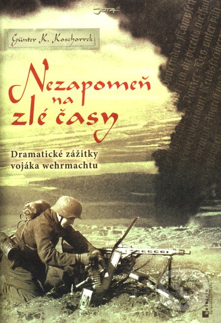 Levně Nezapomeň na zlé časy (Dramatické zážitky vojáka wehrmachtu) - kniha z kategorie 20. storočia