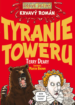 Kniha: Tyranie Toweru (Terry Deary). Egmont ČR, 2009