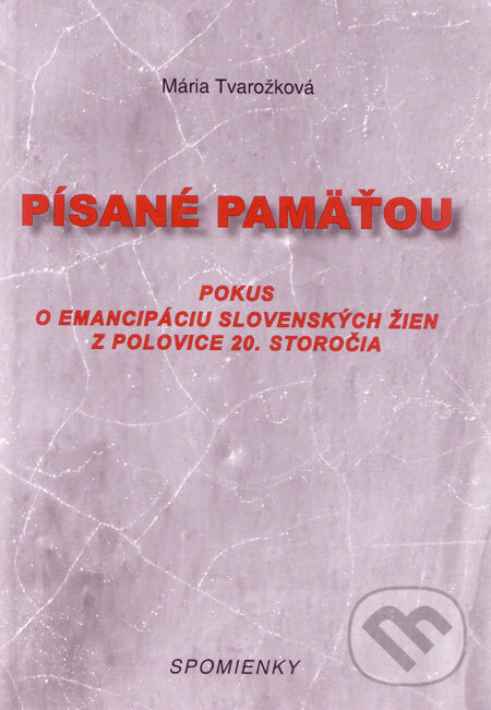 Kniha: Písané pamäťou (Mária Tvarožková). Knižné centrum, 2009