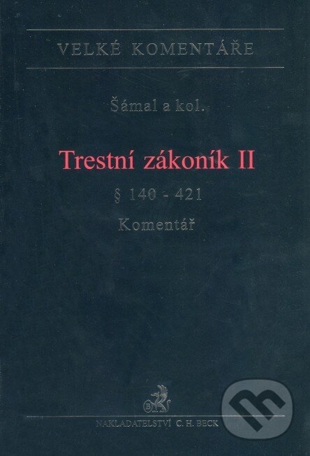 Trestní zákoník II - Pavel Šámal a kolektív, C. H. Beck, 2010