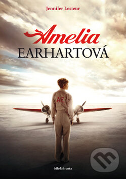 Kniha: Amelia Earhartová (Jennifer Lesiuer). Mladá fronta, 2010
