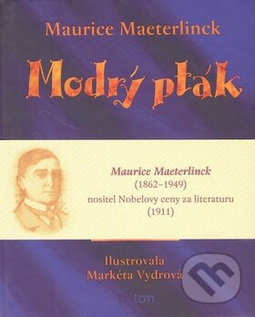 Kniha: Modrý pták (Maurice Maeterlinck). Triton, 2010