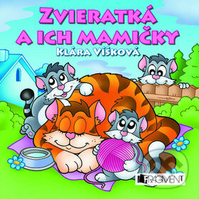 Kniha: Zvieratká a ich mamičky (Klára Víšková). Fragment, 2010