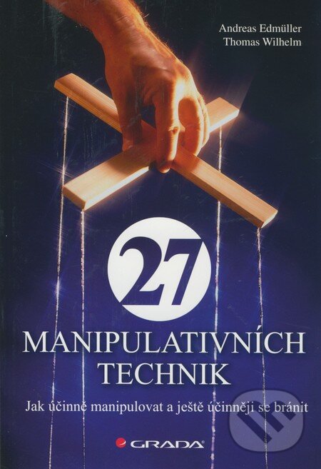 Levně 27 manipulativních technik (Jak účinně manipulovat a ještě účinněji se bránit) - kniha z kategorie Management