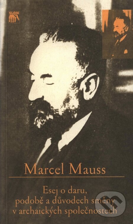 Kniha: Esej o daru, podobě a důvodech směny v archaických společnostech (Marcel Mauss)