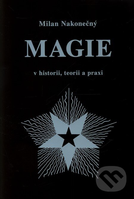 Magie v historii, teorii a praxi - Milan Nakonečný, Vodnář, 2009