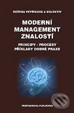 Moderní management znalostí - Růžena Petříková a kol., Professional Publishing, 2010