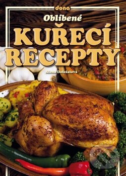 Levně Oblíbené kuřecí recepty - Alena Doležalová - kniha z kategorie Podľa potraviny