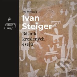 Levně Ivan Steiger, básník kreslených esejů - Ivo Strejček - kniha z kategorie Životopisy
