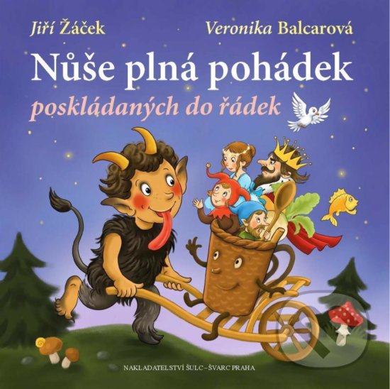 Levně Nůše plná pohádek poskládaných do řádek - Jiří Žáček, Veronika Balcarová (ilustrátor) - kniha z kategorie Pre deti a mládež
