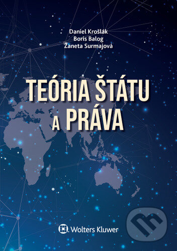 Kniha: Teória štátu a práva (Boris Balog, Daniel Krošlák a Žaneta Surmajová). Wolters Kluwer, 2020