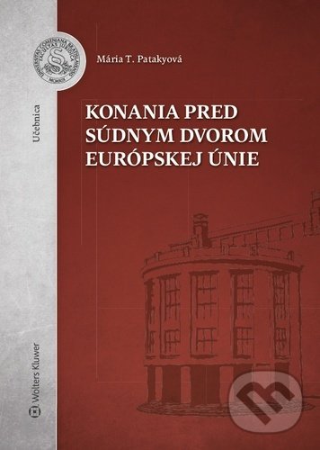 Levně Konania pred Súdnym dvorom Európskej únie - Mária T. Patakyová - kniha z kategorie Vysoké školy