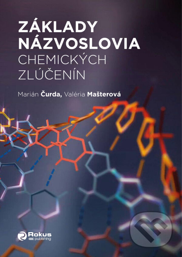 Základy názvoslovia chemických zlúčenín - Marián Čurda, Valéria Mašterová, Rokus, 2020
