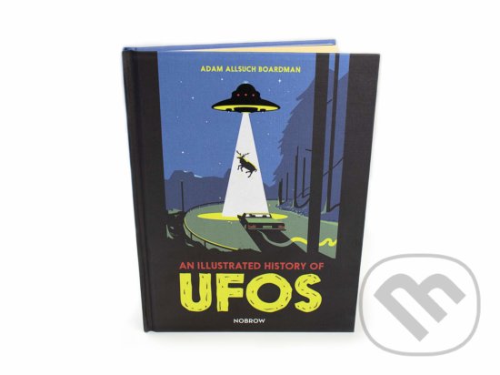 Levně Illustrated History of UFOs - Adam Allsuch Boardman - kniha z kategorie Fantasy