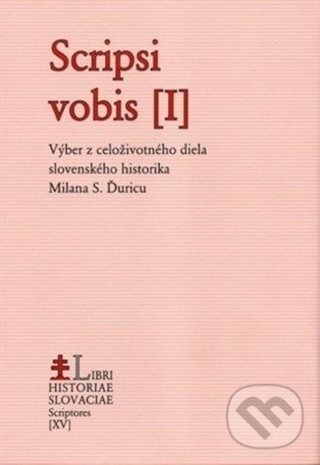 Levně Scripsi vobis I až V - komplet (Výber z celoživotného diela slovenského historika Milana S. Ďuricu) - kniha z kategorie Beletria