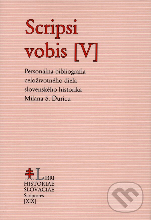 Levně Scripsi vobis V. (Výber z celoživotného diela slovenského historika Milana S. Ďuricu) - kniha z kategorie Beletria