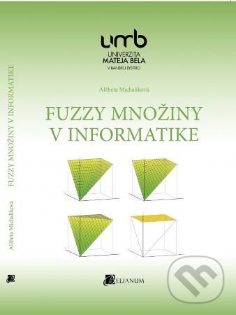 Kniha: Fuzzy množiny v informatike (Alžbeta Michalíková). Belianum, 2020