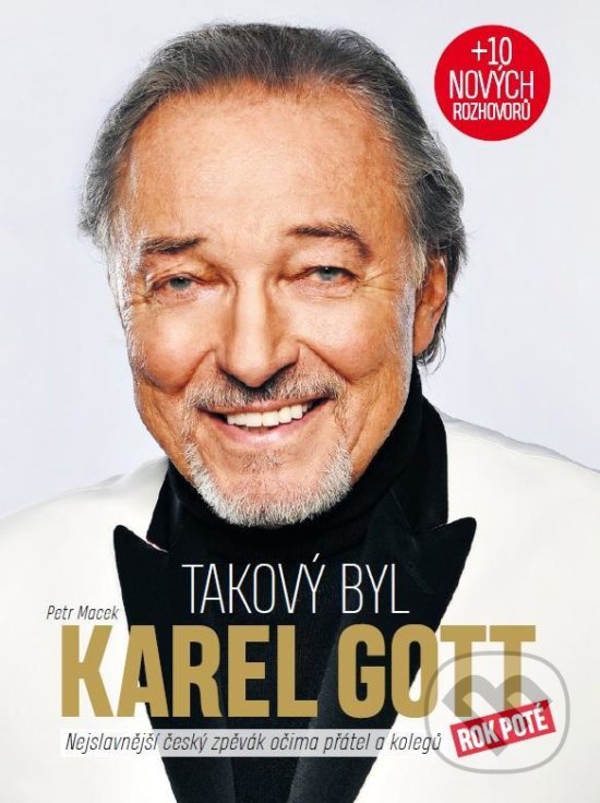 Levně Takový byl Karel Gott (Nejslavnější český zpěvák očima 45 přátel a kolegů - Rok poté) - kniha z kategorie Životopisy