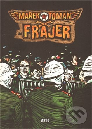 E-kniha: Frajer (Marek Toman). Argo, 2012