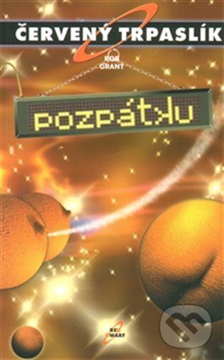 E-kniha: Červený trpaslík 4. - Pozpátku (Rob Grant). Argo, 2012