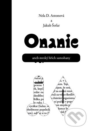 E-kniha: Onanie aneb mrzký hřích samohany (Jakub Šofar a Nela D. Astonová). Dybbuk, 2013