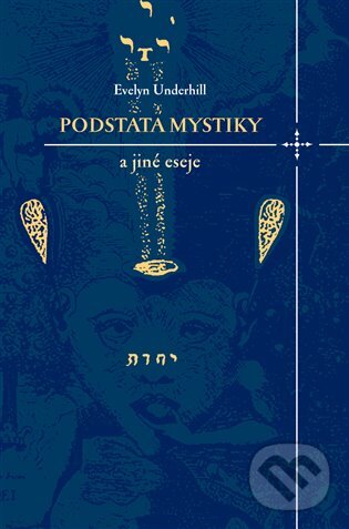 Podstata mystiky a jiné eseje - Evelyn Underhill, Dybbuk, 2013