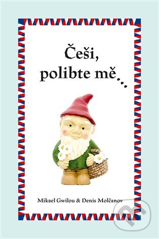 E-kniha: Češi, polibte mě… (Denis Molčanov a Mikael Gwilou). Dybbuk, 2015