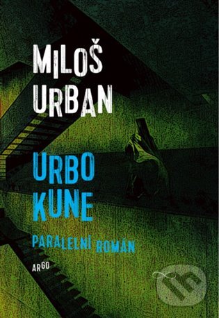 E-kniha: Urbo Kune (Miloš Urban). Argo, 2015