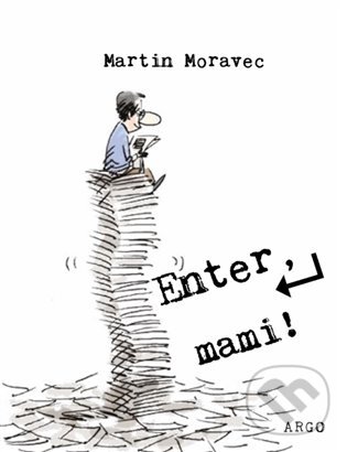 E-kniha: Enter, mami! (Martin Moravec). Argo, 2016