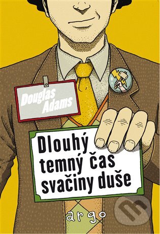E-kniha: Dlouhý temný čas svačiny duše (Douglas Adams). Argo, 2016