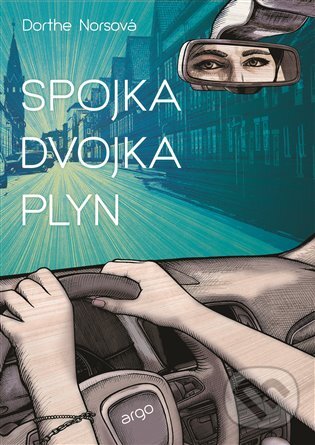 E-kniha: Spojka, dvojka, plyn (Dorthe Norsová). Argo, 2017