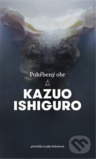 Pohřbený obr - Kazuo Ishiguro, Argo, 2017