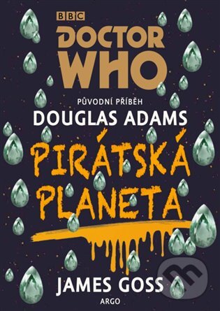 E-kniha: Doctor Who: Pirátská planeta (Douglas Adams a James Goss). Argo, 2018