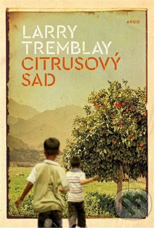 E-kniha: Citrusový sad (Larry Tremblay). Argo, 2018